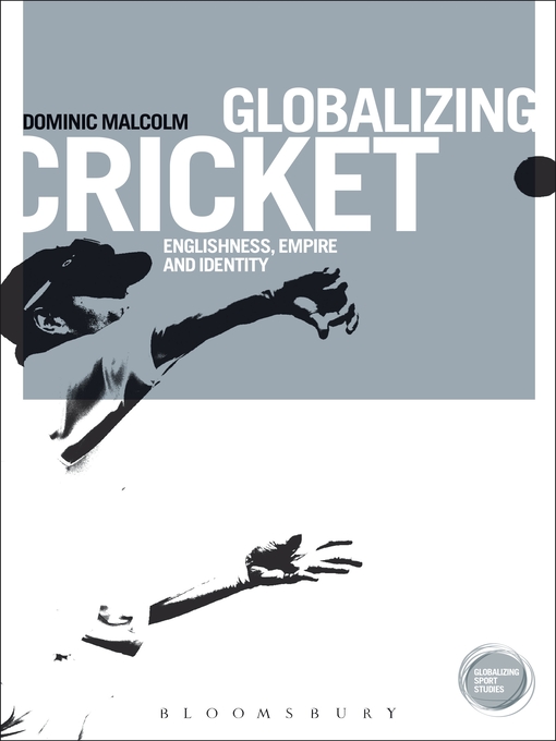 Globalizing Cricket (eBook): Englishness, Empire and Identity